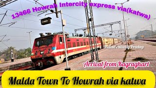 13466 Howrah Intercity Express via(katwa)// Malda Town To Howrah jn./ arrival From Kagraghart road 🚂