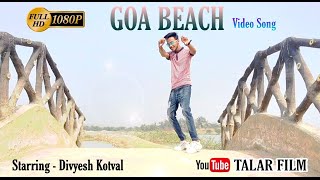 GOA BEACH - Divyesh Kotval - Akash Talar - Talar Film - Tony Kakkar & Neha Kakkar - Video song