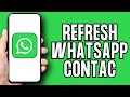 How To Refresh WhatsApp Contact On Android (Quick Tutorial)