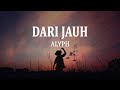 ALYPH - Dari Jauh (Lirik Lagu)