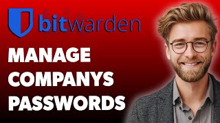 How To Take Control & Manage Your Company s Passwords With Bitwarden [2025 Guide]