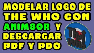 Modelar Logo de THE WHO con ANIM8OR y descargar PDF y PDO Free Papercraft Props pepakura