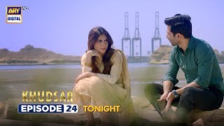 Khudsar Episode 24 | Promo | Tonight | ARY Digital