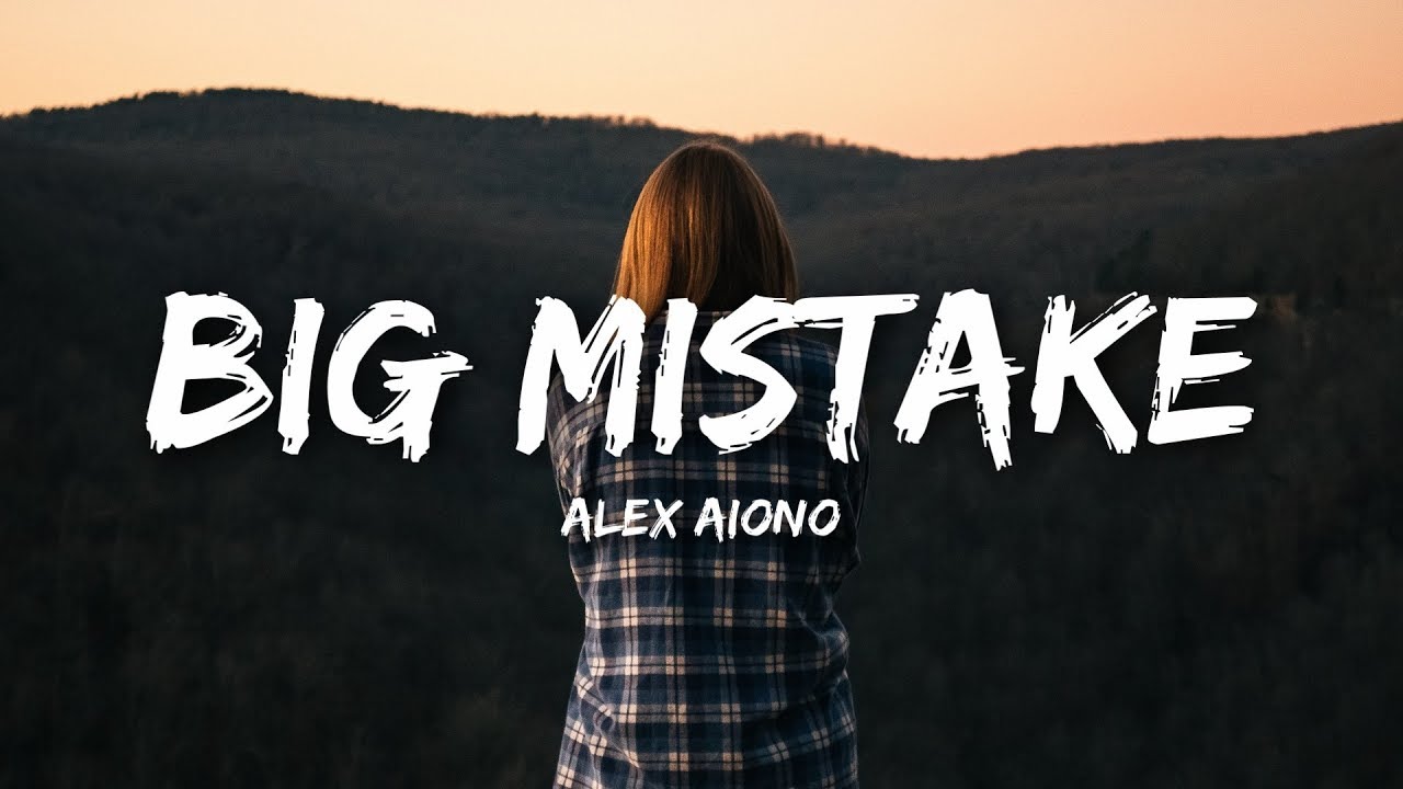 Alex Aiono - Big Mistake (Lyrics) - YouTube