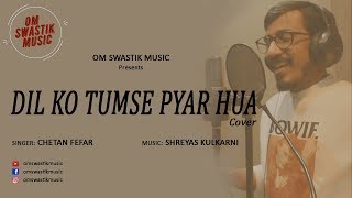 DIL KO TUMSE PYAR HUA - COVER || Saif ali khan | R Madhavan | Dia Mirza | Om Swastik Music