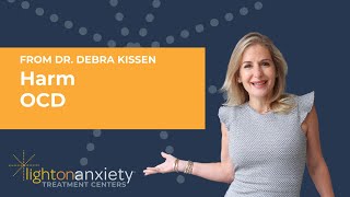 Discover the Complexities of Harm OCD with Dr. Debra Kissen of Light On Anxiety | Expert Insights