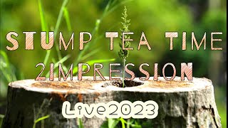 【オリジナル】Stump Tea Time   Live 2023