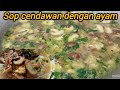 Masak sop cendawan dengan ayam mudah sedap simpel.