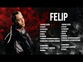 Felip ~ Full Album OPM tagalog Love Songs ~ Felip ~ MIX Songs