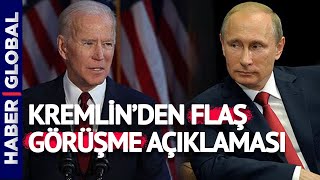 Biden'ın Putin'e Çağrısının Ardından Kremlin'den Flaş 'Görüşme' Açıklaması