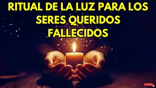 💥PODEROSO RITUAL DE LA LUZ PARA VUESTROS SERES QUERIDOS 💥