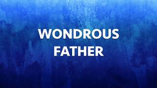 Wondrous Father