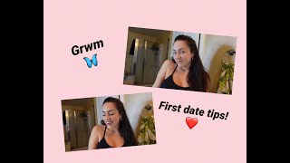 GRWM/CHIT CHAT/ TIPS FOR FIRST DATES! ❤️🦋