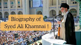 Biography of Syed Ali Khamnai!