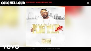 Colonel Loud - South Got Something to Say (Audio)