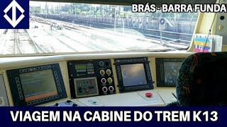 Viagem na cabine do trem K13 - Linha 3-Vermelha | Brás ➡️ Palmeiras Barra Funda