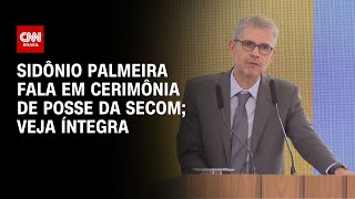 Sidônio Palmeira fala em cerimônia de posse da Secom; veja íntegra | LIVE CNN