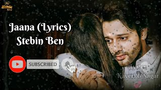 Jaana -(Lyrics) Stebin Ben ft KamyaChaudhary Jaani ArvindrKhaira  HunnyBunny  Mobile King Sagar Mane