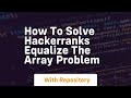 how to solve hackerranks equalize the array problem