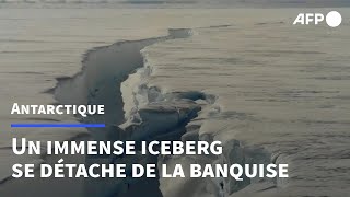 Antarctique: un immense iceberg se détache de la banquise | AFP