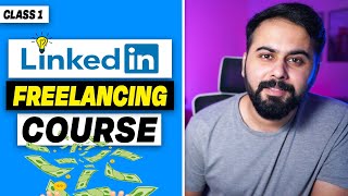 Free LinkedIn Freelancing Course | How to Find Clients Through Linkedin | Introduction