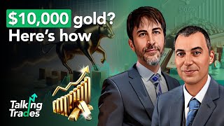 $10,000 gold? Here’s how | Talking Trades