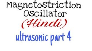 What is Magnetostriction Oscillator | Applied Lectures In Hindi