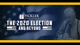The 2020 Election and Beyond | A Virtual Forum from Pickler Wealth Advisors