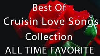 Greatest Of Cruisin Love Songs Collection - Best Of Cruisin Romantic Love Songs All Time