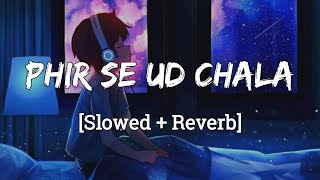 Phir Se Ud Chala [Slowed + Reverb] - Rockstar | Mohit Chauhan | A.R Rehman
