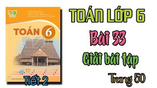 Toán lớp 6 Kết nối tri thức Bài 33 tiết 2 giải bài tập trang 50