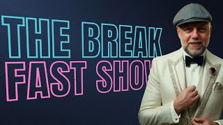 The Break Fast Show #869