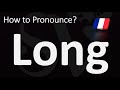 How to Pronounce LONG in French?