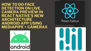 How to do Face Detection on Live Camera Preview in React Native + Android + MediaPipe + CameraX
