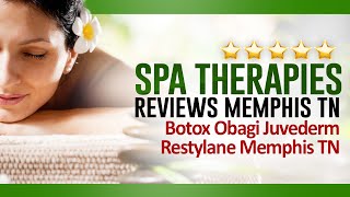 Spa Therapies Reviews Memphis TN | Botox Obagi Juvederm Restylane Memphis TN - (901) 761-9551