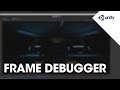 Frame Debugger - Unity Official Tutorials