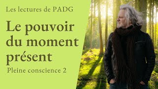 Pleine conscience 2 - Le pouvoir du moment présent