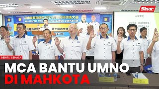 MCA akan balas jasa UMNO di Mahkota