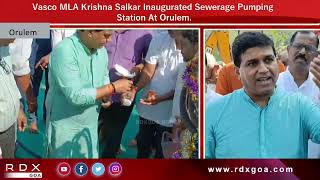 Vasco MLA Krishna Salkar Inaugurated Sewerage Pumping Station At Orulem