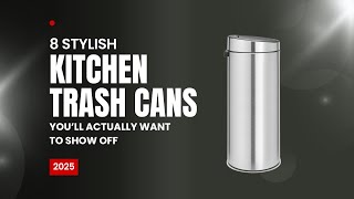 8 Stylish Kitchen Trash Cans You'll Actually Want to Show Off