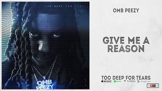 OMB Peezy - "Give Me A Reason" (Too Deep For Tears)