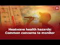 Heatwave health hazards: Common concerns to monitor