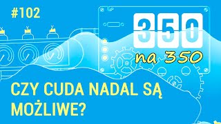 Czy cuda nadal są możliwe? - #350na350, odc. 102