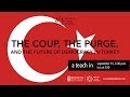 Teach In: The Coup, the Purge, and the Future of Democracy in Turkey