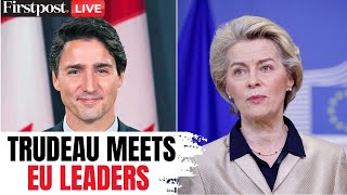 LIVE: Canadian PM Justin Trudeau Meets EU's von der Leyen and Costa in Brussels | N18G