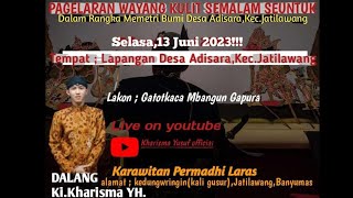 🔴 Live Pagelaran Wayang Kulit Semalam Suntuk Dalang Ki. Kharisma YH Jatilawang, Senin 13 Juni 2023