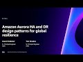 AWS re:Invent 2023 - Amazon Aurora HA and DR design patterns for global resilience (DAT324)