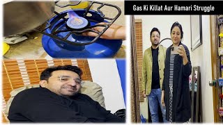 Gas Ki Killat Aur Hamari Struggle || Iman and Moazzam Vlog