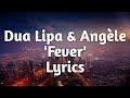 Dua Lipa & Angèle - Fever (Lyrics)🎵