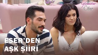 Eser'den Ortalığı Karıştıran Cansel Şiiri! - Kısmetse Olur 33. Bölüm